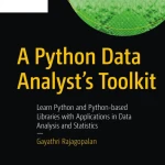 A Python Data Analyst’s Toolkit Learn Python and Python-based Libraries with Applications in Data Analysis and Statistics