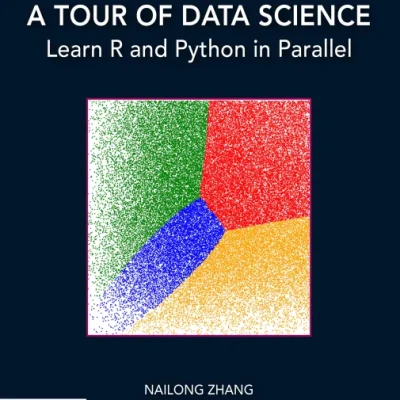 A Tour Of Data Science Learn R And Python In Parallel