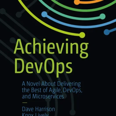 Achieving DevOps A Novel About Delivering - Hanoi Bookstore