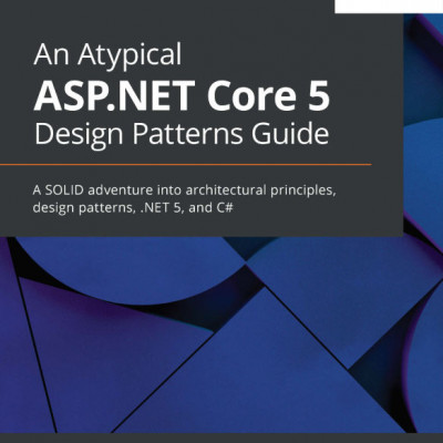 An Atypical ASP.NET Core 5 Design Patterns Guide