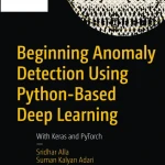 Beginning Anomaly Detection Using Python-Based Deep Learning ( sách tiếng anh)