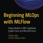 Beginning MLOps with MLFlow