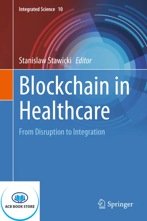 Blockchain in Healthcare From Disruption to Integration - Hanoi Bookstore