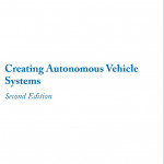 Creating Autonomous Vehicle Systems