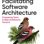 Sách Facilitating Software Architecture Empowering Teams to Make Architectural Decisions