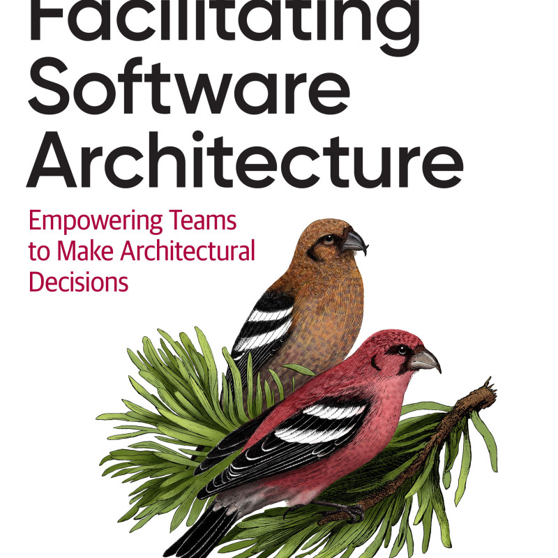 Sách Facilitating Software Architecture Empowering Teams to Make Architectural Decisions