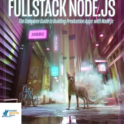 Fullstack Node.js The Complete Guide to Building Production Apps with Node.js
