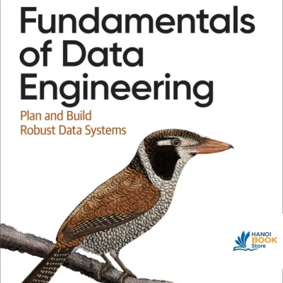 Fundamentals of Data Engineering Plan and Build Robust Data Systems