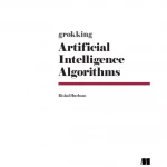 Grokking Artificial Intelligence Algorithms