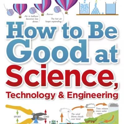 How to Be Good at Science, Technology Engineering ( sách màu )