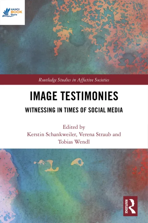 Image Testimonies Witnessing In Times Of Social Media - Hanoi Bookstore