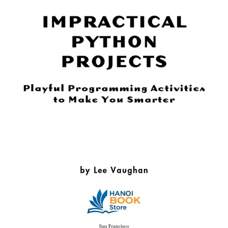 Impractical Python Projects Playful Programming Activities to Make You Smarter