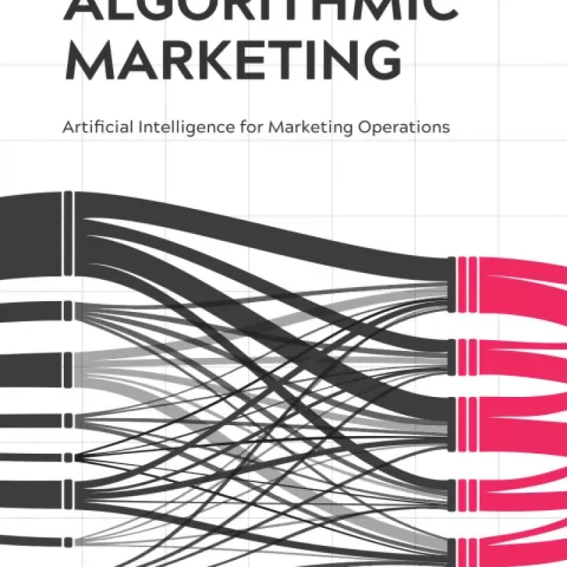 Introduction to Algorithmic Marketing Artificial Intelligence for Marketing Operations