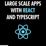 Large Scale Apps with React and TypeScript