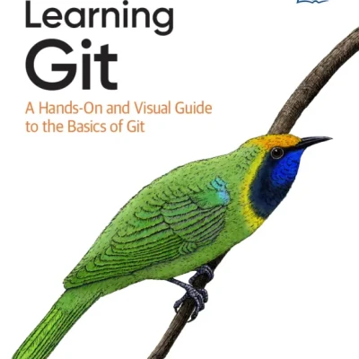 Learning Git A Hands-On and Visual Guide to the Basics - Hanoi Bookstore
