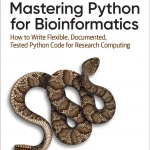 Mastering Python for Bioinformatics