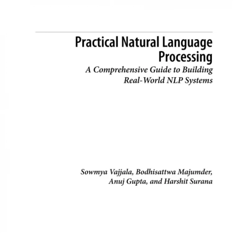 Practical Natural Language Processing A Comprehensive Guide to Building Real-World NLP Systems