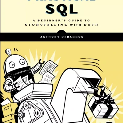 Practical SQL A Beginners Guide to Storytelling with Data