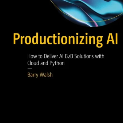 Productionizing AI How to Deliver AI