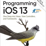 Programming iOS 13 Dive Deep into Views, View Controllers, and Frameworks