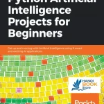 Python Artificial Intelligence Projects for Beginners