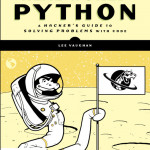 Real-World Python A Hackers Guide to Solving Problems with Code