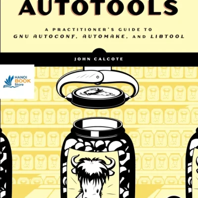 Sách Autotools A Practitioners Guide to GNU Autoconf, Automake, and Libtool