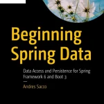 Sách Beginning Spring Data Data Access and Persistence for Spring Framework 6 and Boot 3