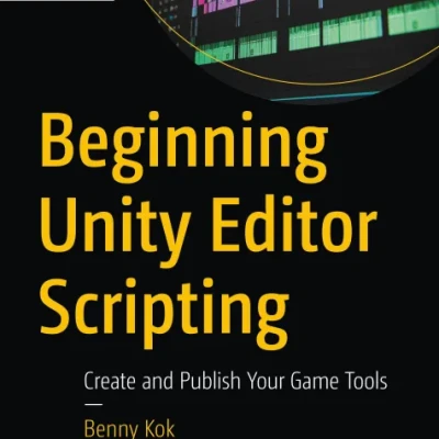 Sách Beginning Unity Editor Scripting Create and Publish Your Game Tools - ACB Bookstore