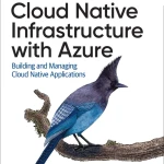 Sách Cloud Native Infrastructure with Azure Building and Managing Cloud Native Applications