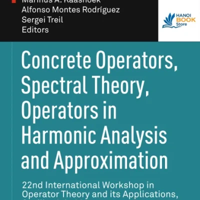 Sách Concrete Operators, Spectral Theory, Operators in Harmonic Analysis and Approximation 22nd
