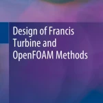Sách Design of Francis Turbine and OpenFOAM Methods