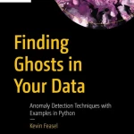 Sách Finding Ghosts in Your Data Anomaly Detection Techniques with Examples in Python