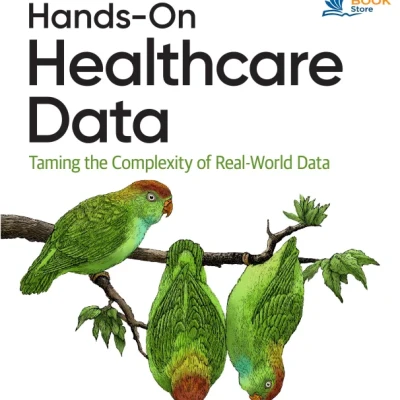 Sách Hands-On Healthcare Data Taming the Complexity of Real-World Data