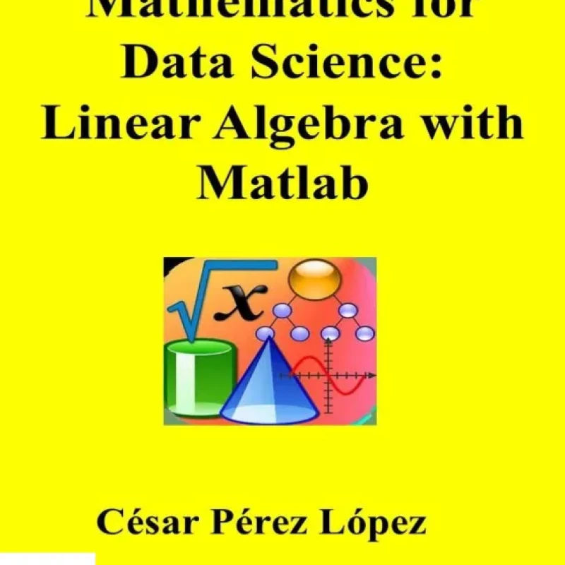 Sách Mathematics for Data Science Linear Algebra with Matlab