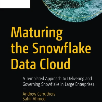 Sách Maturing the Snowflake Data Cloud A Templated Approach to Delivering