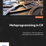 Sách Metaprogramming in C# Automate your .NET development and simplify overcomplicated code