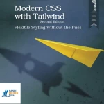 Sách Modern CSS with Tailwind Flexible Styling Without the Fuss - Second Edition (beta B3.0)