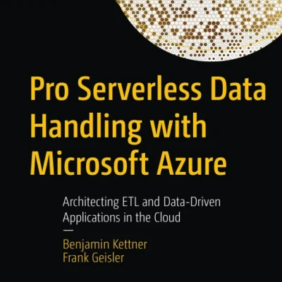 Sách Pro Serverless Data Handling with Microsoft Azure Architecting ETL and Data-Driven Applications in the Cloud