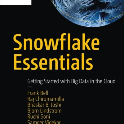 Sách Snowflake Essentials Getting Started with Big Data in the Cloud