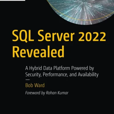Sách SQL Server 2022 Revealed A Hybrid Data Platform Powered by Security, Performance, and Availability