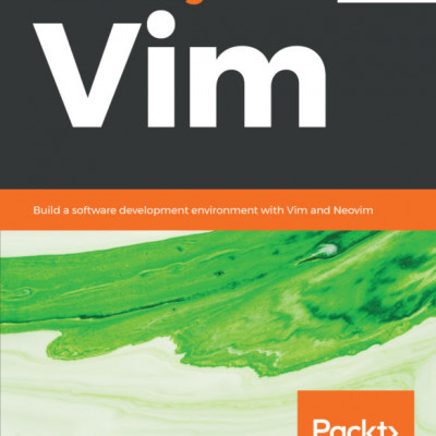 Sách tiếng anh Mastering Vim Build a software development environment with Vim and Neovim