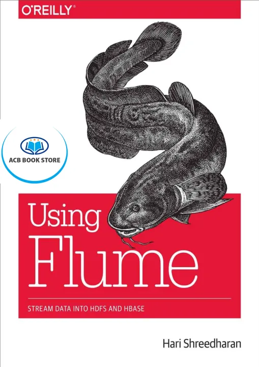 Sách Using Flume Flexible, Scalable - Hanoi Bookstore