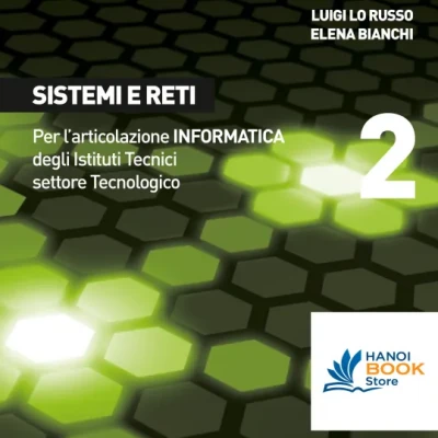Sistemi e Reti Per lArticolazione Informatica degli Istituti Tecnici Settore Tecnologico (Volume 2)