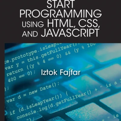 Start Programming Using HTML, CSS, and JavaScript