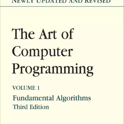 The Art of Computer Programming Volume 1 Fundamental Algorithms, 3rd Edition