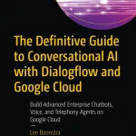 The Definitive Guide to Conversational AI with Dialogflow and Google - Hanoi Bookstore