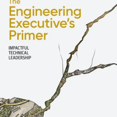 The Engineering Executives Primer Impactful Technical Leadership