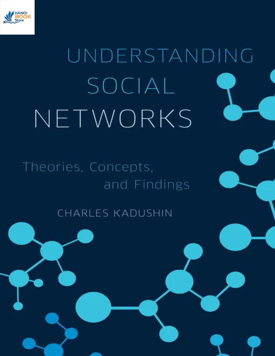 Understanding Social Networks Theories, Concepts, and Findings - Hanoi Bookstore
