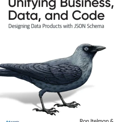 Unifying Business, Data, and Code Designing Data Products With JSON Schema